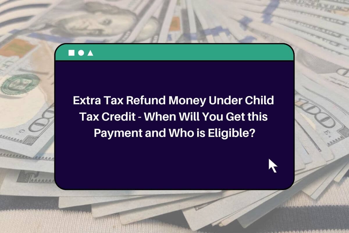 Extra Tax Refund Money Under Child Tax Credit